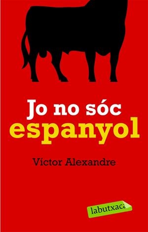 Jo no sóc espanyol | 9788492549627 | Alexandre, Víctor | Llibres.cat | Llibreria online en català | La Impossible Llibreters Barcelona