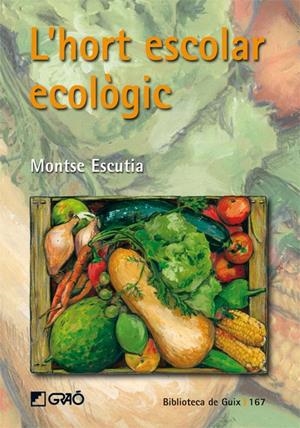 L'hort escolar ecològic | 9788478276998 | Escutia, Montse | Llibres.cat | Llibreria online en català | La Impossible Llibreters Barcelona