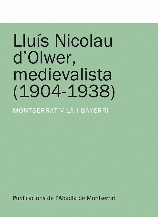 LLUIS NICOLAU D'OLWER, MEDIEVALISTA (1904-1938) | 9788498831306 | VILA I BAYERRI, MONTSERRAT | Llibres.cat | Llibreria online en català | La Impossible Llibreters Barcelona