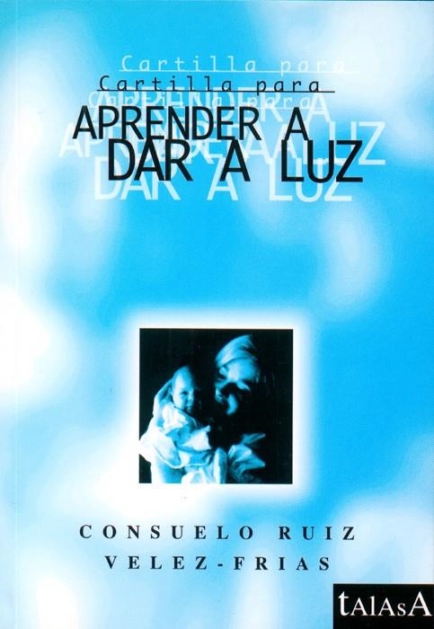 CARTILLA PARA APRENDER A DAR A LUZ | 9788488119599 | RUIZ VÉLEZ-FRÍAS, CONSUELO | Llibres.cat | Llibreria online en català | La Impossible Llibreters Barcelona