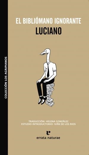 BIBLIOMANO IGNORANTE, EL | 9788493714512 | LUCIANO | Llibres.cat | Llibreria online en català | La Impossible Llibreters Barcelona