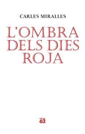 L'ombra dels dies roja | 9788429761986 | Miralles, Carles | Llibres.cat | Llibreria online en català | La Impossible Llibreters Barcelona