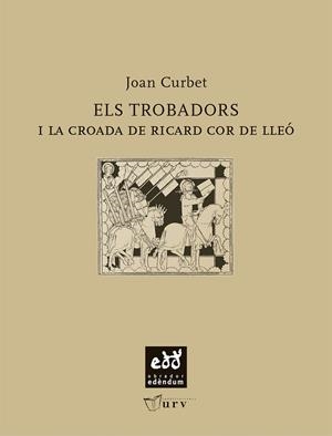 TROBADORS I LA CROADA DE RICARD COR DE LLEÓ, ELS | 9788493660956 | CURBET SOLER, JOAN | Llibres.cat | Llibreria online en català | La Impossible Llibreters Barcelona