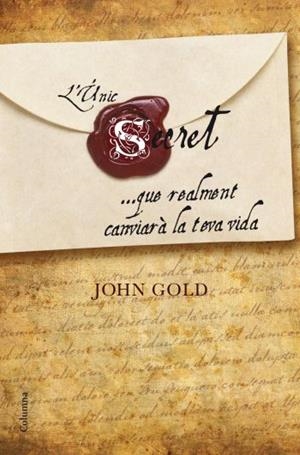 L'únic secret que realment canviarà la teva vida | 9788466410281 | Gold, John | Llibres.cat | Llibreria online en català | La Impossible Llibreters Barcelona