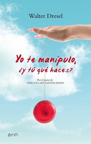 YO TE MANIPULO, ¿Y TU QUE HACES? | 9788408079798 | DRESEL, WALTER | Llibres.cat | Llibreria online en català | La Impossible Llibreters Barcelona