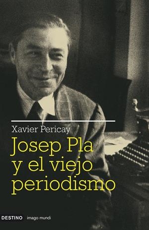 JOSEP PLA Y EL VIEJO PERIODISMO | 9788423341511 | PERICAY, XAVIER | Llibres.cat | Llibreria online en català | La Impossible Llibreters Barcelona