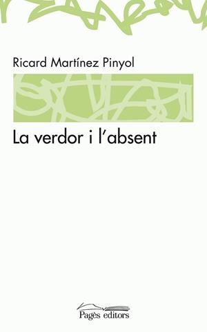 VERDOR I L'ABSENT, LA | 9788497796811 | MARTINEZ PINYOL, RICARD | Llibres.cat | Llibreria online en català | La Impossible Llibreters Barcelona