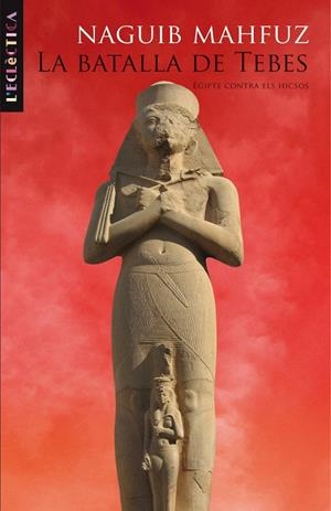 La batalla de Tebes. Egipte contra els hicsos | 9788498243482 | Mahfuz, Naguib | Llibres.cat | Llibreria online en català | La Impossible Llibreters Barcelona