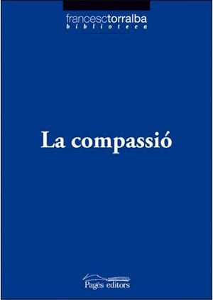 La compassió | 9788497796767 | Torralba Rosselló, Francesc | Llibres.cat | Llibreria online en català | La Impossible Llibreters Barcelona