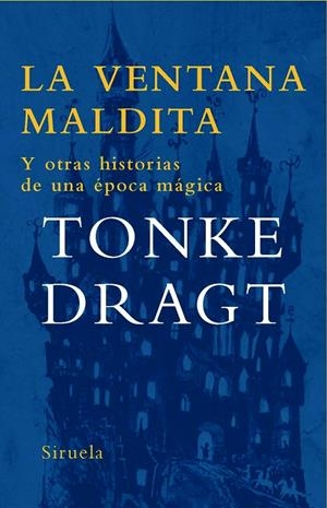VENTANA MALDITA Y OTRAS HISTORIAS DE UNA EPOCA MAGICA, LA | 9788498412437 | DRAGT, TONKE | Llibres.cat | Llibreria online en català | La Impossible Llibreters Barcelona