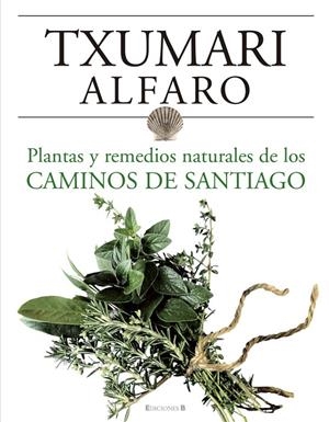 PLANTAS Y REMEDIOS NATURALES DEL CAMINO DE SANTIAGO | 9788466634243 | ALFARO, TXUMARI | Llibres.cat | Llibreria online en català | La Impossible Llibreters Barcelona