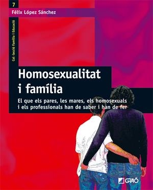 Homosexualitat i família. El que els pares, les mares, els homosexuals i els professionals han de saber i han de fer | 9788478274468 | López Sánchez, Félix | Llibres.cat | Llibreria online en català | La Impossible Llibreters Barcelona