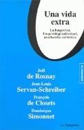 Una vida extra. La longevitat. Un privilegi individual, una bomba col·lectiva | 9788495616890 | Rosnay, Joël de ; Servan-Schreiber, Jean-Louis ; Closets, François de | Llibres.cat | Llibreria online en català | La Impossible Llibreters Barcelona