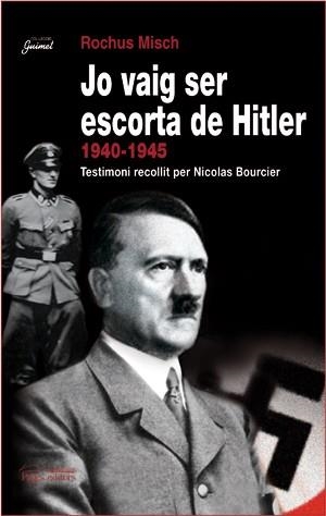 Jo vaig ser escorta de Hitler (1940-1945). Testimoni recollit per Nicolas Bourcier | 9788497794268 | Misch, Rochus | Llibres.cat | Llibreria online en català | La Impossible Llibreters Barcelona