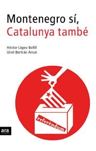 Montenegro sí, Catalunya també | 9788496201835 | López, Hèctor ; Bertran, Uriel | Llibres.cat | Llibreria online en català | La Impossible Llibreters Barcelona