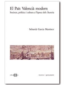 El País Valencià modern. Societat, política i cultura a l'època dels Àustria | 9788495916624 | Garcia Martinez, Sebastià | Llibres.cat | Llibreria online en català | La Impossible Llibreters Barcelona