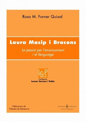 LAURA MASIP I BRACONS LA PASSIÓ PER L'ENSENYAMENT I EL LLENG | 9788484158400 | FORNER QUIXAL, ROSA M. | Llibres.cat | Llibreria online en català | La Impossible Llibreters Barcelona