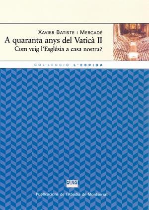 A QUARANTA ANYS DEL VATICA II | 9788484158561 | BATISTE I MERCADÉ, XAVIER | Llibres.cat | Llibreria online en català | La Impossible Llibreters Barcelona