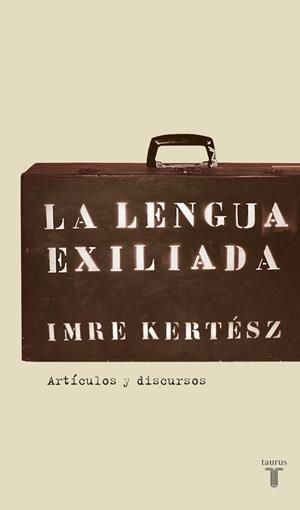 LENGUA EXILIADA, LA | 9788430606085 | KERTESZ, IMRE | Llibres.cat | Llibreria online en català | La Impossible Llibreters Barcelona