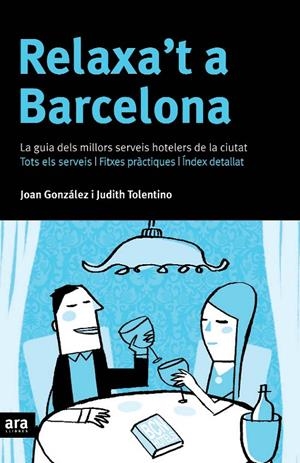 Relaxa't a Barcelona. La guia dels millors serveis hotelers de la ciutat | 9788496201941 | González, Joan ; Tolentino, Judith | Llibres.cat | Llibreria online en català | La Impossible Llibreters Barcelona