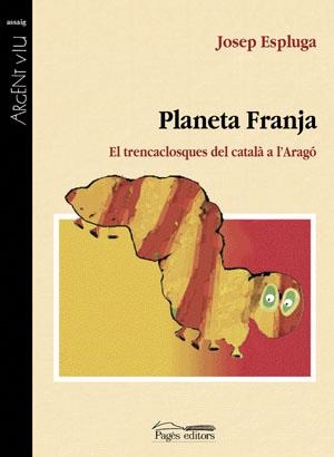 PLANETA FRANJA.ELS TRENCACLOSQUES DEL CATALÀ A L´ARAGÓ | 9788497792981 | ESPLUGA, JOSEP | Llibres.cat | Llibreria online en català | La Impossible Llibreters Barcelona