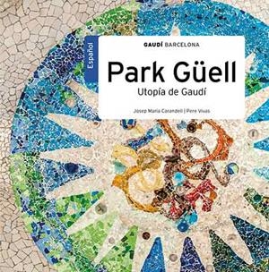 PARK GÜELL. UTOPÍA DE GAUDÍ | 9788484781165 | CARANDELL, JOSEP M. | Llibres.cat | Llibreria online en català | La Impossible Llibreters Barcelona