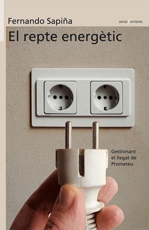 EL REPTE ENERGETIC : GESTIONANT EL LLEGAR DE PROMETEU | 9788498240344 | SAPIÑA NAVARRO, FERNANDO | Llibres.cat | Llibreria online en català | La Impossible Llibreters Barcelona