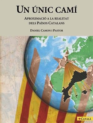 Un únic camí. Aproximació a la realitat dels Països Catalans | 9788483346358 | Camon i Pastor, Daniel | Llibres.cat | Llibreria online en català | La Impossible Llibreters Barcelona