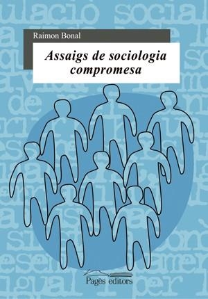 ASSAIGS DE SOCIOLOGIA COMPROMESA | 9788497792165 | BONAL, RAIMON | Llibres.cat | Llibreria online en català | La Impossible Llibreters Barcelona