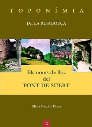 NOMS DE LLOC DEL PONT DEL PONT DE SUERT (TOPONIMIA RIBAGOR) | 9788497792141 | FRANCINO PINASA, GLORIA | Llibres.cat | Llibreria online en català | La Impossible Llibreters Barcelona