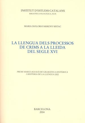 LLENGUA DELS PROCESSOS DE CRIMS A LA LLEIDA DEL S. XVI | 9788472837294 | FARRENY SISTAC, MARIA DOLORS | Llibres.cat | Llibreria online en català | La Impossible Llibreters Barcelona
