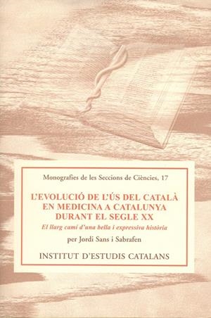 L'evolució de l'ús del català en medicina a Catalunya durant el segle XX. El llarg camí d'una bella i expressiva història | 9788472836211 | Sans i Sabrafen, Jordi | Llibres.cat | Llibreria online en català | La Impossible Llibreters Barcelona