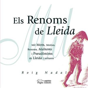 Els Renoms de Lleida. Mil mots, motius, renoms, malnoms i pseudònims de Lleida i voltants | 9788497792585 | Roig Nadal, Miquel | Llibres.cat | Llibreria online en català | La Impossible Llibreters Barcelona
