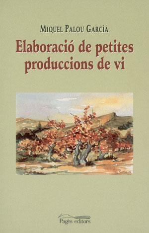 ELABORACIO DE PETITES PRODUCCIONS DE VI | 9788479359560 | PALOU GARCIA, MIQUEL | Llibres.cat | Llibreria online en català | La Impossible Llibreters Barcelona