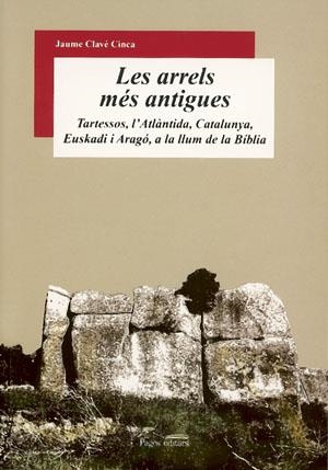 Les arrels més antigues. Tartessos, l'Atlàntida, Catalunya, Euskadi i Aragó, a la llum de la Bíblia | 9788497792677 | Clavé Cinca, Jaume | Llibres.cat | Llibreria online en català | La Impossible Llibreters Barcelona