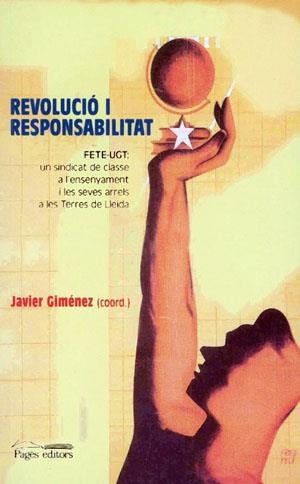 Revolució i responsabilitat. FETE-UGT: un sindicat de classe a l'ensenyament i les seves arrels a les Terres de Lleida | 9788497791908 | Diversos autors | Llibres.cat | Llibreria online en català | La Impossible Llibreters Barcelona