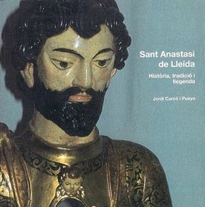 Sant Anastasi de Leida. Història, tradició i llegenda | 9788479359201 | Curcó i Pueyo, Jordi | Llibres.cat | Llibreria online en català | La Impossible Llibreters Barcelona