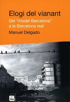 Elogi del vianant. Del "model Barcelona" a la Barcelona real | 9788496061453 | Delgado, Manuel | Llibres.cat | Llibreria online en català | La Impossible Llibreters Barcelona