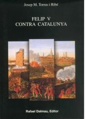 Felip V contra Catalunya. Testimonis d'una repressió sistemàtica (1713-1715) | 9788423206810 | Torras, J. M. | Llibres.cat | Llibreria online en català | La Impossible Llibreters Barcelona