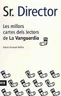 Sr. Director. Les millors cartes dels lectors de La Vanguardia | 9788496201132 | Diversos autors | Llibres.cat | Llibreria online en català | La Impossible Llibreters Barcelona