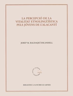 La percepció de la vitalitat lingüística pels jóvens de l'alacantí | 9788484155782 | Baldaquí Escandell, Josep M. | Llibres.cat | Llibreria online en català | La Impossible Llibreters Barcelona