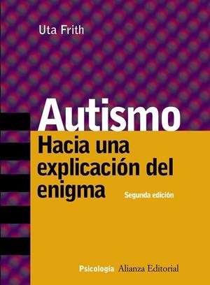 AUTISMO HACIA UNA EXPLICACION DEL ENIGMA (2 ED.2004) | 9788420645995 | FRITH, UTA | Llibres.cat | Llibreria online en català | La Impossible Llibreters Barcelona