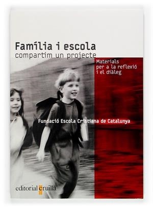 Família i escola: compartim un projecte. Materials per a la reflexió i el diàleg | 9788466109772 | Fundació Escola Cristiana de Catalunya | Llibres.cat | Llibreria online en català | La Impossible Llibreters Barcelona