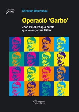 Operació Garbo. Joan Pujol, l'espia català que va enganyar Hitler. | 9788497791984 | Destremau, Christian | Llibres.cat | Llibreria online en català | La Impossible Llibreters Barcelona
