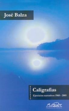 CALIGRAFIAS EJERCICIOS NARRATIVOS 1960-2005 | 9788495642479 | BALZA IZQUIERDO, JOSE | Llibres.cat | Llibreria online en català | La Impossible Llibreters Barcelona