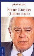 Sobre Europa (i altres coses) | 9788496103665 | Pujol i Soley, Jordi | Llibres.cat | Llibreria online en català | La Impossible Llibreters Barcelona