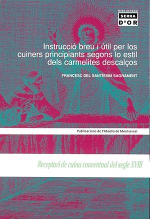 Intrucció breu i útil per los cuiners principiants segons lo estil dels carmelites descalços | 9788484156376 | Francesc del Santíssim sagrament | Llibres.cat | Llibreria online en català | La Impossible Llibreters Barcelona