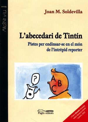 L'abecedari de Tintín. Pistes per endinsar-se en el món de l'intrèpid reporter | 9788479359461 | Soldevilla, Joan M. | Llibres.cat | Llibreria online en català | La Impossible Llibreters Barcelona