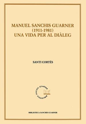 Manuel Sanchis Guarner (1911-1981). Una vida per al diàleg | 9788484154136 | Cortés i Carreres, Santi | Llibres.cat | Llibreria online en català | La Impossible Llibreters Barcelona