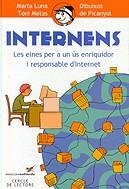 Internens. Les eines per a un ús enriquidor i responsable d'Internet | 9788495204585 | Luna, Marta ; Matas, Toni | Llibres.cat | Llibreria online en català | La Impossible Llibreters Barcelona